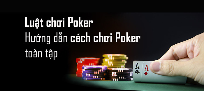 Luật chơi Poker đơn giản